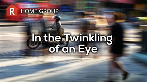 In The Twinkling Of An Eye — Home Group Renner Ministries
