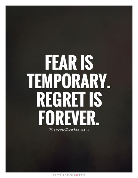 Fear Quotes Regret Quotes Forever Quotes