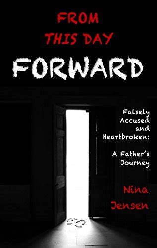 From This Day Forward Falsely Accused And Heartbroken A Fathers