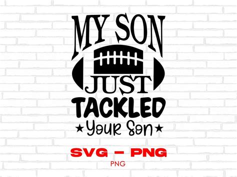 My Son Just Tackled Your Son Svg Football Mom Svg Football Etsy