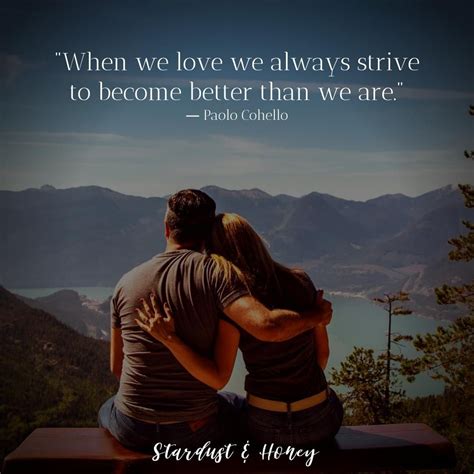 When We Love We Always Strive To Become Better Than We Are When We