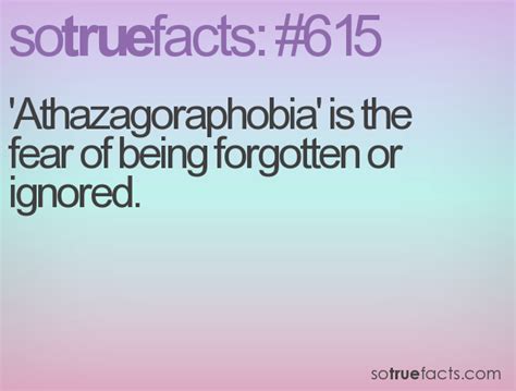 Sotruefacts Fact Number 615 Phobia Words Fear Of Being Forgotten