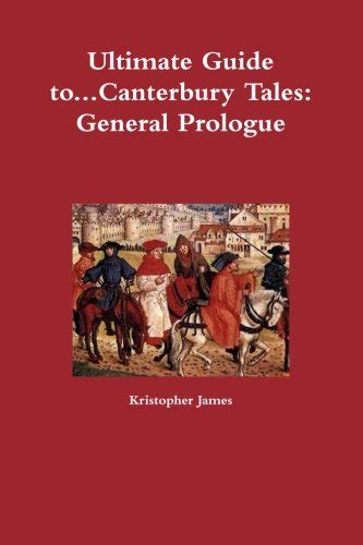 Ultimate Guide To Canterbury Tales General Prologue By Kristopher
