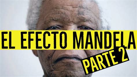 El Efecto Mandela Parte 2 Youtube