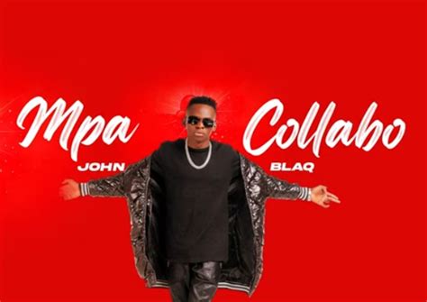 John Blaq Mpa Collabo Lyrics Paroles Afrikalyrics