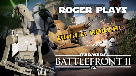 Roger The Battle Droid Plays Star Wars Battlefront 2 Roger Roger
