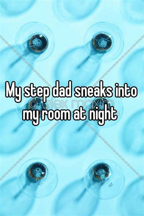 My Step Dad Sneaks Into My Room At Night