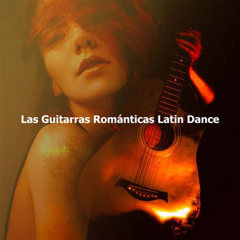 las guitarras románticas latin dance album by las guitarras románticas spotify