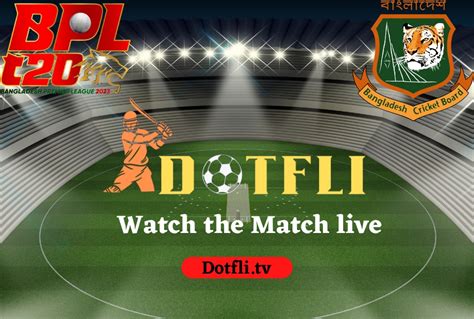 How To Watch Bpl Live Bpl Cricket Match Live Score Dotfli