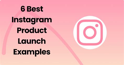 6 Best Instagram Product Launch Examples