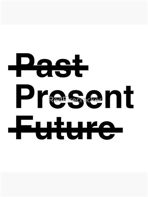Past Present Future Poster For Sale By Redfirecracker Redbubble