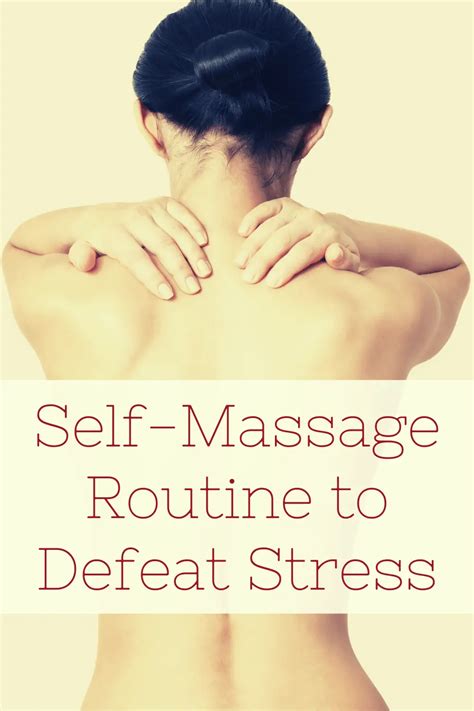 Self Massage Routine To Defeat Stress Unwinding Central