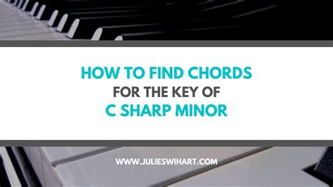 How To Find Chords For The Key Of C Sharp Minor Julie Swihart