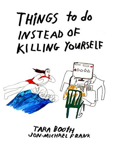 Things To Do Instead Of Killing Yourself By Tara Booth Goodreads