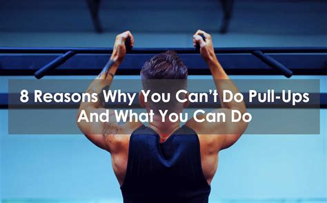 8 Reasons Why You Cant Do Pull Ups And What You Can Do