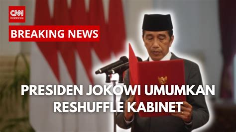 Breaking News Presiden Jokowi Umumkan Reshuffle Kabinet Youtube