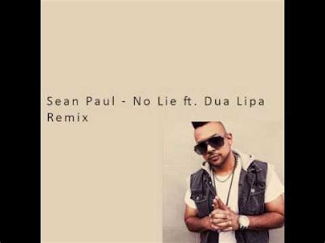 And i would not lie or play you. Sean Paul No Lie ft Dua Lipa remix - YouTube