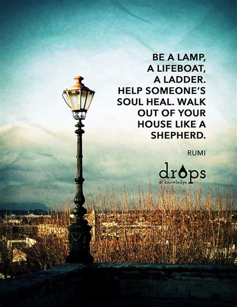 Quotes from rumi have made me realize and understand so many of life's truths that sometimes when i sit to let his words soak in, i am astounded by related: Lamp Quotes. QuotesGram