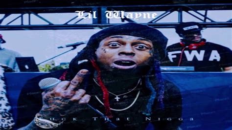 Lil Wayne Fuck That Nigga 432hz Youtube