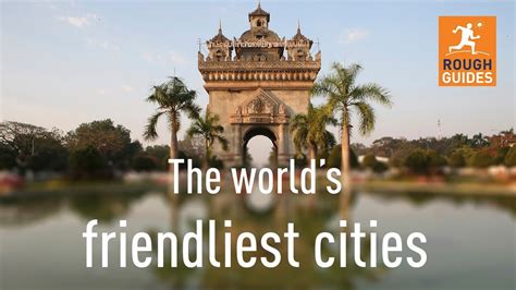 The Worlds Friendliest Cities Youtube