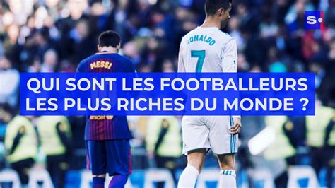 Qui Sont Les Footballeurs Les Plus Riches Du Monde Vidéo Dailymotion