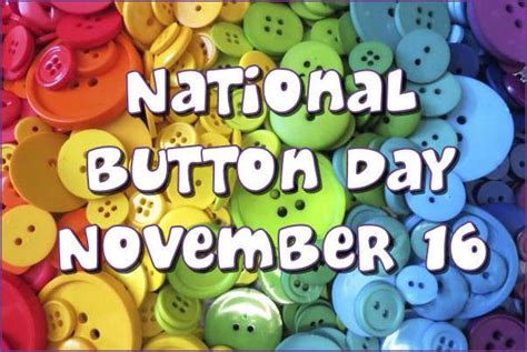 National Button Day November 16 National Holidays Day Button