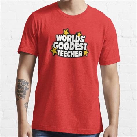 The Worlds Best Teacher Worlds Goodest Teecher T Shirt For Sale By