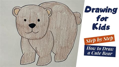 How To Draw A Cute Bear Step By Step Tutorial Drawing For Kids