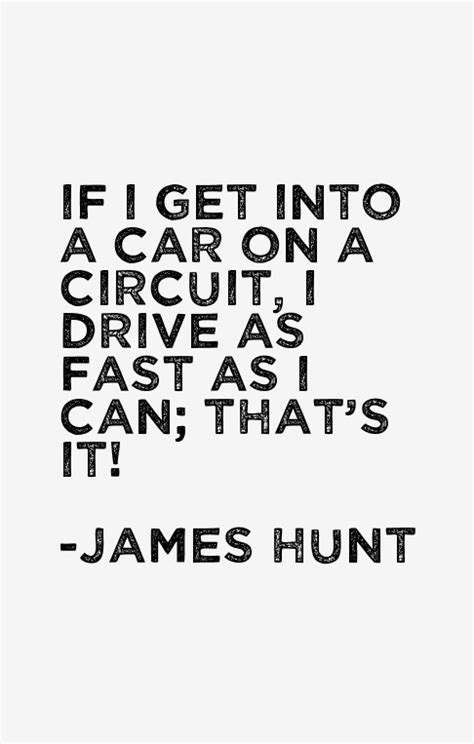 He didn't care if matt made him cuddly or made him hornier than he'd ever been or even made him a lovesick fool. James Hunt Quotes & Sayings