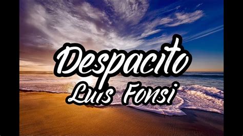 Despacito Luis Fonsi Ft Daddy Yankee Lyrics Youtube