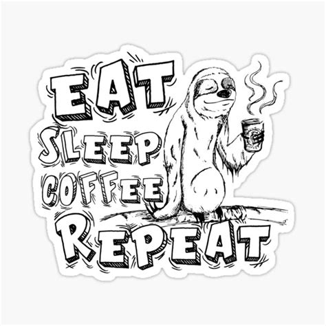 Sloth Eat Sleep Coffee Repeat Style Black And White Sticker By