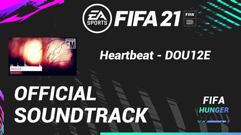 Fifa 21 Official Soundtrack Heartbeat Dou12e Youtube