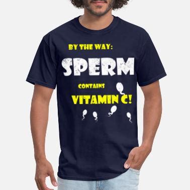 Shop Sperm Sayings T Shirts Online Spreadshirt