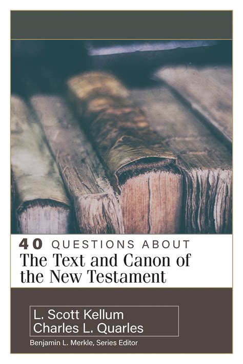 40 Questions About The Text And Canon Of The New Testament 40