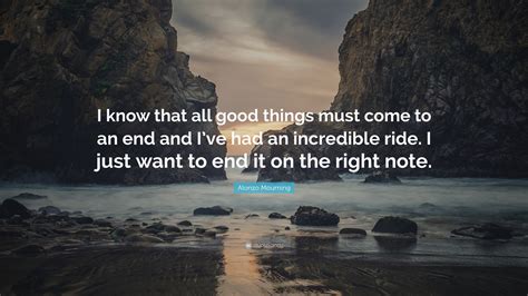 Alonzo Mourning Quote “i Know That All Good Things Must Come To An End And I’ve Had An