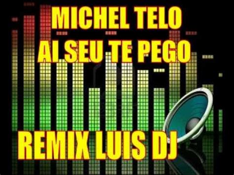 Michel Telo Ai Seu Te Pego Remix Luis Dj Youtube