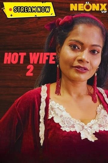Hot Wife 2 2023 Neonx Originals Full Movie Watch Online On Hindilinks4u