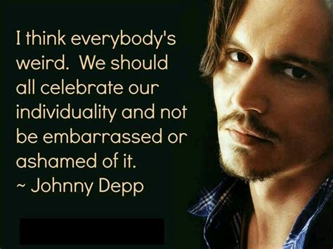 Johnny Depp Quote Johnny Depp Quotes Intelligence Quotes Body Love