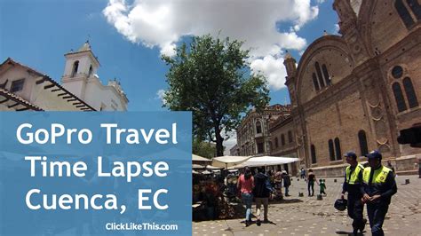 Or can i only use it in the hero mode as normal. GoPro Travel Time Lapse of Cuenca Ecuador - YouTube