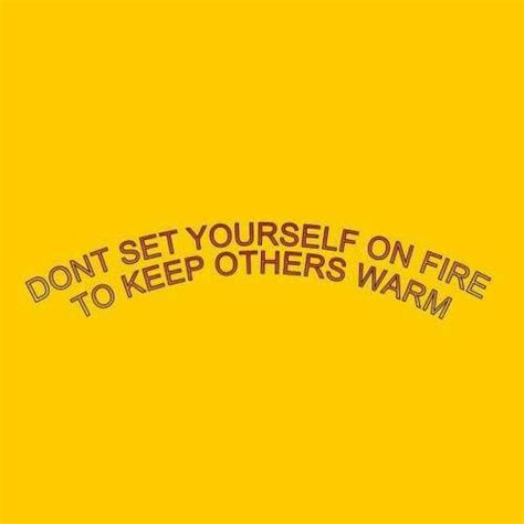 But it means to stop putting others first before yourself, so much so that you are willing to cause yourself harm or pain to always help someone else. 695 best •:* Yellow Aesthetic *:• images on Pinterest | Yellow, Color yellow and Yellow flowers