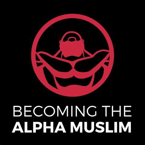 Becoming The Alpha Muslim Listen Via Stitcher Radio On Demand
