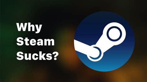 Why Steam Is Bad Youtube