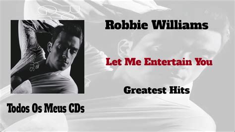 Robbie Williams Let Me Entertain You Youtube