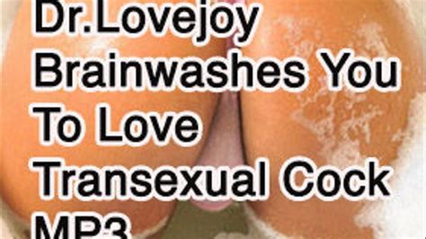 Dr Lovejoy Brain Controls You To Love Transexual Cock Mp3