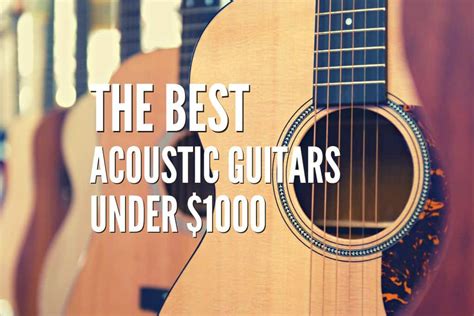 The 25 Best Acoustic Guitars Under 1000 In 2024 Rock Guitar Universe