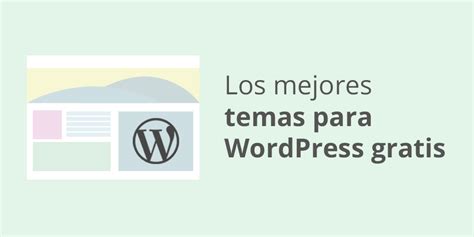 Los Mejores Temas Para Wordpress Gratis El Blog De Loading