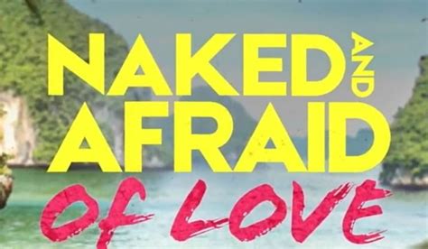 Naked And Afraid Of Love Premiere Dates Naked And Afraid Of Love