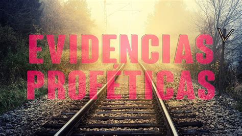 003 Evidencias Profeticas Serie Revelaciones De Esperanza Youtube