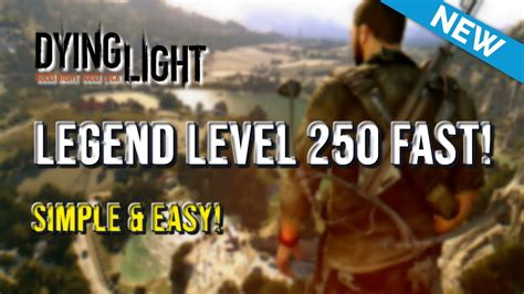 Maybe you would like to learn more about one of these? Dying Light - LEGEND LEVEL 250 FAST! *NO DLC NEEDED!* (READ DESCRIPTION) - YouTube