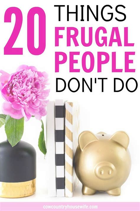 20 Things Frugal People Don T Do Money Frugal Frugal Frugal Living